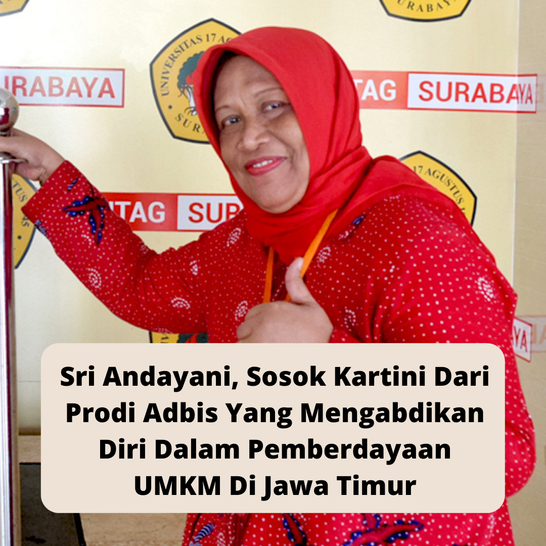 Sri Andayani, Sosok Kartini Prodi Adbis Yang Mengabdikan Diri Dalam Pemberdayaan UMKM Di Jawa Timur