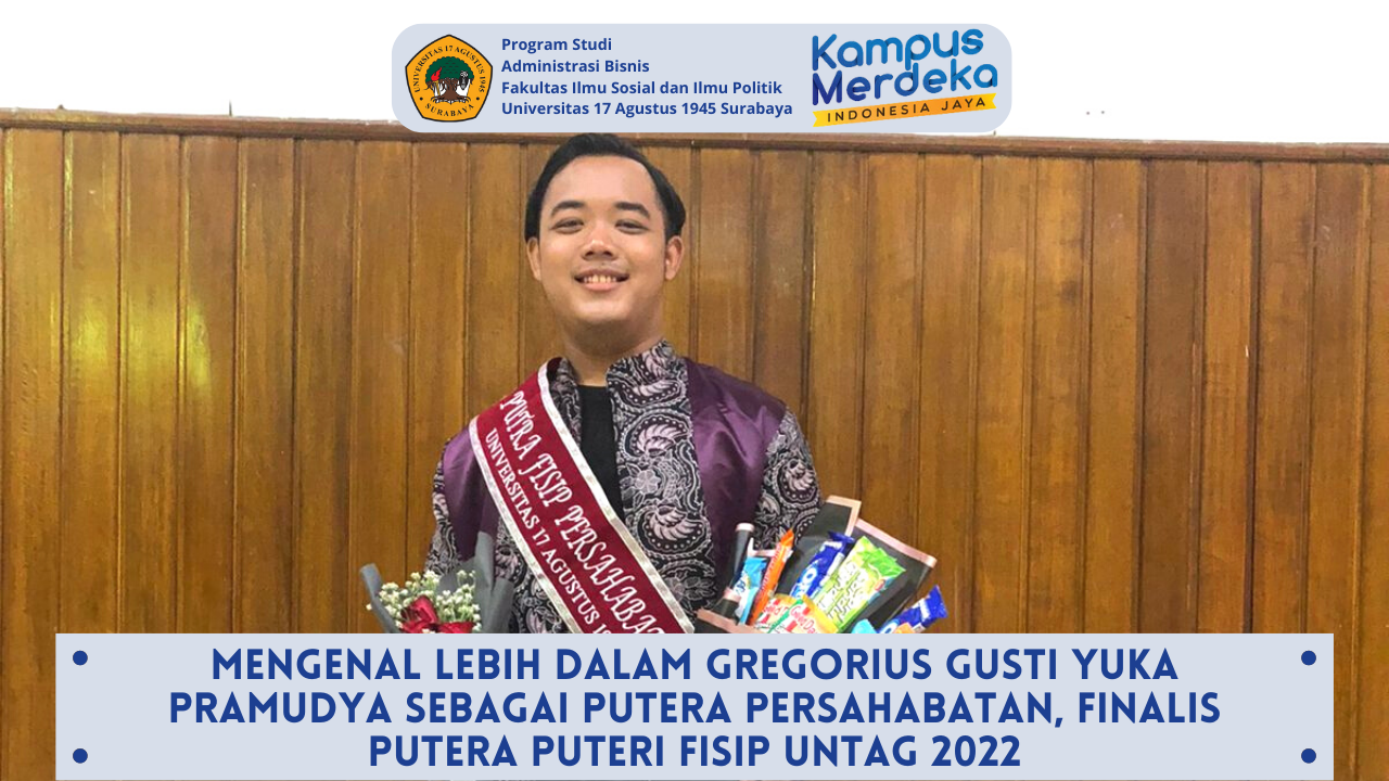 Mengenal Lebih Dalam Gregorius Gusti Yuka, Finalis  Putera Puteri  FISIP Untag 2022
